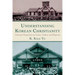 Understanding Korean Christianity: Grassroot Perspectives on Causes, Culture, and Responses