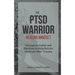 The PTSD Warrior Healing Mindset: Changes in Habits and Routines to Help Retrain The Brain After Trauma