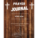 Prayer Journal For Him: 52 week scripture, devotional, and guided prayer journal