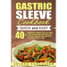 Gastric Sleeve Cookbook: QUICK and EASY - 40+ Bariatric-Friendly Salad, Soup, Stew, Vegetable Noodles, Grilling, Stir-Fry and Braising Recipes