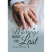 A Marriage Built to Last: (Pre-Marital Curriculum)