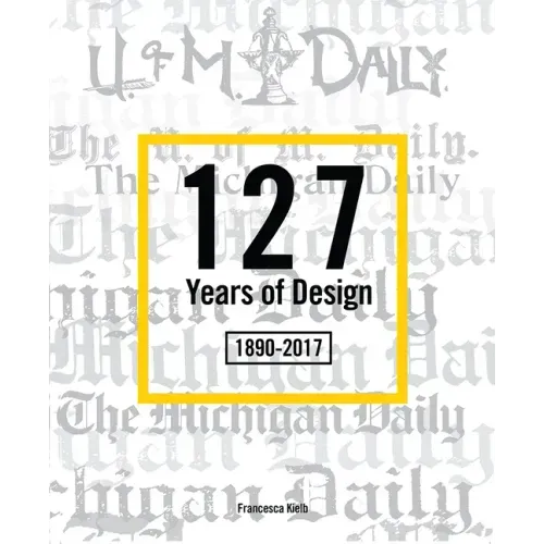 127 Years of Design 1890-2017: The Michigan Daily