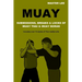 Muay: Submissions, Breaks & Locks of Muay Thai & Muay Boran