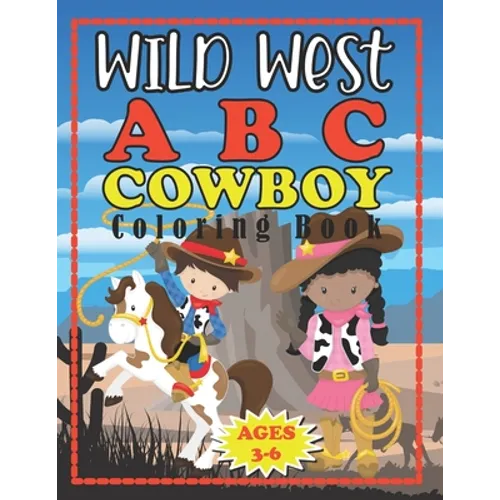 Wild West ABC Cowboy Coloring Book: Pre-school Early Learners Ages 3-5