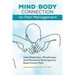 Mind-Body Connection for Pain Management: Vital Meditation, Mindfulness, and Movement Techniques to Ease Chronic Pain