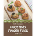 365 Christmas Finger Food Recipes: A Christmas Finger Food Cookbook that Novice can Cook