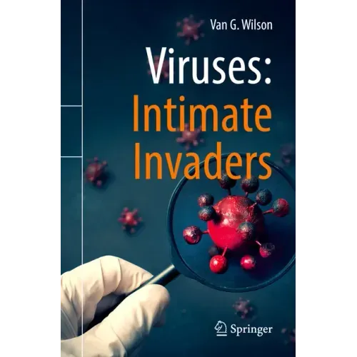Viruses: Intimate Invaders