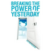 Breaking the Power of Yesterday