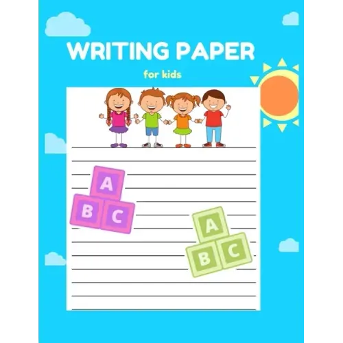 Writing Paper for Kids: A Fun Book To Practice Writing For Kids Ages 3-5, Beginner To Tracing Lines, Kindergarten Writing Paper