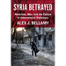 Syria Betrayed: Atrocities, War, and the Failure of International Diplomacy