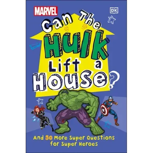 Marvel Can the Hulk Lift a House?: And 50 More Super Questions for Super Heroes