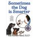 Sometimes The Dog Is Smarter