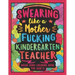 Swearing Like a Motherfucking Kindergarten Teacher: Swear Word Coloring Book for Adults with Kindergarten Teaching Related Cussing
