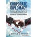 Corporate Diplomacy: Building Reputations and Relationships with External Stakeholders