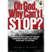 Oh God, Why Can't I Stop?
