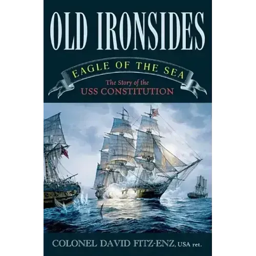 Old Ironsides: Eagle of the Sea: The Story of the USS Constitution