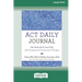 ACT Daily Journal: Get Unstuck and Live Fully with Acceptance and Commitment Therapy [16pt Large Print Edition]