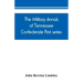 The military annals of Tennessee. Confederate. First series: embracing a review of military operations, with regimental histories and memorial rolls
