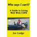 Who Says I Can't?: A Guide to Living Well with COPD