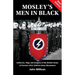 Mosley's Men in Black: Uniforms, Flags and Insignia of the British Union of Fascists 1932-1940 & Union Movement