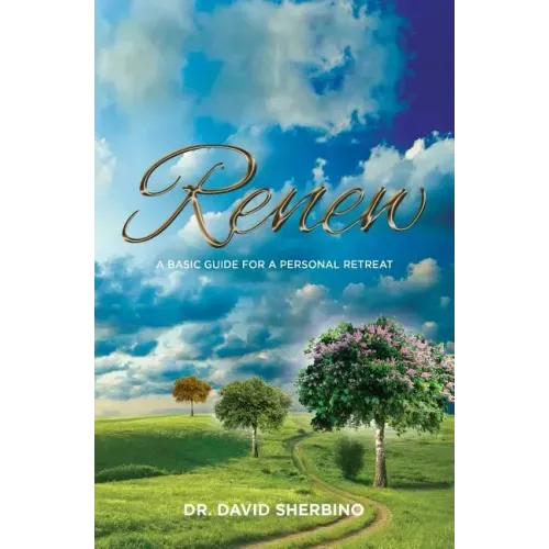 Renew: A Basic Guide for a Personal Retreat