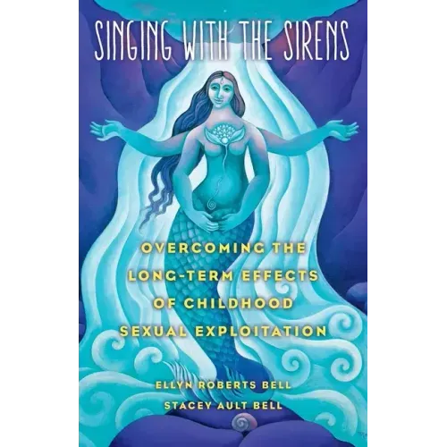 Singing with the Sirens: Overcoming the Long-Term Effects of Childhood Sexual Exploitation