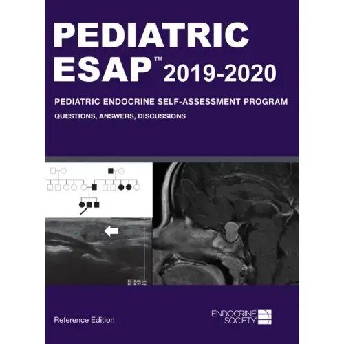 Pediatric ESAP 2019-2020 Pediatric Endocrine Self-Assessment Program Questions, Answers, Discussions