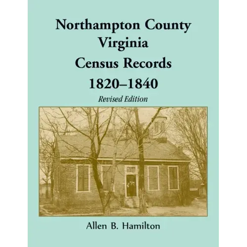 Northampton County, Virginia Census Records, 1820-1840 (Revised Edition)