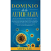 Dominio de la Autofagia: ¡Sigue los secretos de curación de la dieta de autofagia que muchos hombres y mujeres han aplicado para prevenir el en