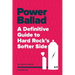 Power Ballad: A Definitive Guide to Hard Rock's Softer Side Volume One