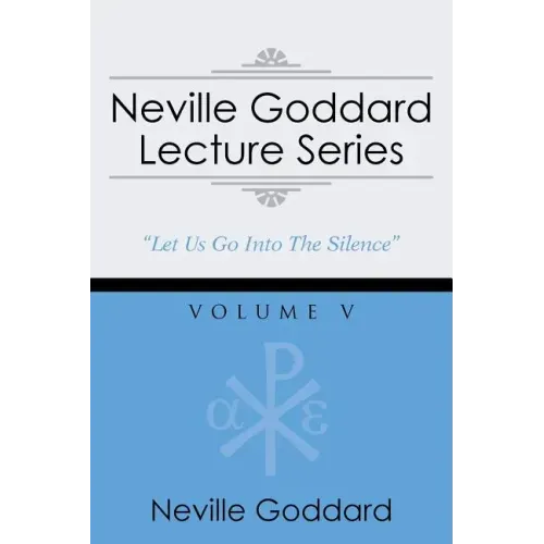 Neville Goddard Lecture Series, Volume V: (A Gnostic Audio Selection, Includes Free Access to Streaming Audio Book)