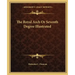 The Royal Arch or Seventh Degree Illustrated