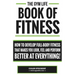 Gym Life Book of Fitness: How To Develop Full-Body Fitness That Makes You Look, Feel and Perform Better at Everything!
