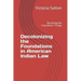 Decolonizing the Foundations in American Indian Law: Revisiting the Foundation Trilogy