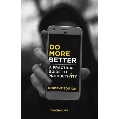 Do More Better (Student Edition): A Practical Guide to Productivity