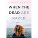 When the Dead are Razed