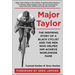 Major Taylor: The Inspiring Story of a Black Cyclist and the Men Who Helped Him Achieve Worldwide Fame