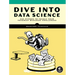 Dive Into Data Science: Use Python to Tackle Your Toughest Business Challenges