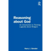 Reasoning about God: An Introduction to Thinking Logically about Religion