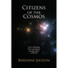 Citizens of the Cosmos: Life's Unfolding from Conception Through Death to Rebirth