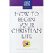 How to Begin Your Christian Life: First Steps for the New Christian