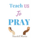 Teach us to Pray