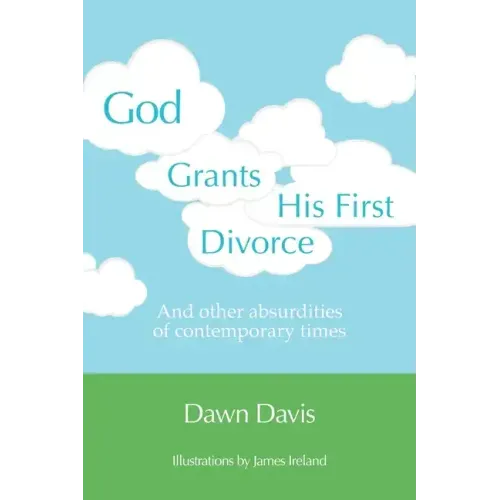 God Grants His First Divorce: And other absurdities of contemporary times