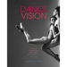 Dance Vision: Dance Through the Eyes of Today's Artists