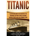 Titanic: A Captivating Guide to the History of the Unsinkable Ship RMS Titanic, Including Survivor Stories and a Real Romance Story