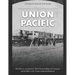 The Union Pacific: The History of America's Most Famous Railroad Company and Its Role in the Transcontinental Railroad