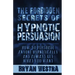 The Forbidden Secrets of Hypnotic Persuasion: How-To Persuade Anyone Hypnotically And Always Get What You Want