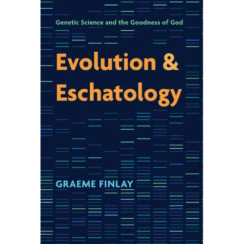 Evolution and Eschatology: Genetic Science and the Goodness of God