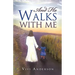 And He Walks with Me