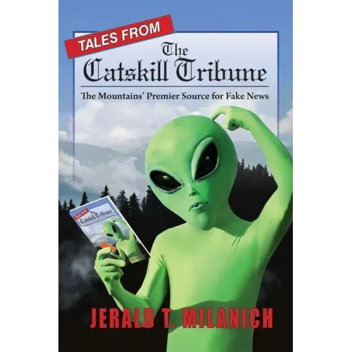 Tales from the Catskill Tribune: The Mountains' Premier Source for Fake News